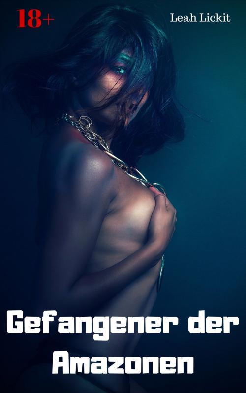 Cover of the book Gefangener der Amazonen by Leah Lickit, like-erotica
