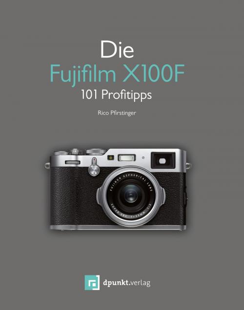 Cover of the book Die Fujifilm X100F by Rico Pfirstinger, dpunkt.verlag