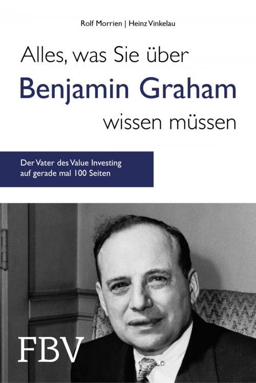 Cover of the book Alles, was Sie über Benjamin Graham wissen müssen by Heinz Vinkelau, Rolf Morrien, FinanzBuch Verlag