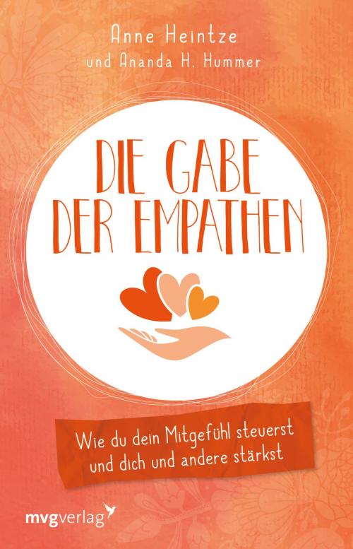 Cover of the book Die Gabe der Empathen by Anne Heintze, Ananda H. Hummer, mvg Verlag