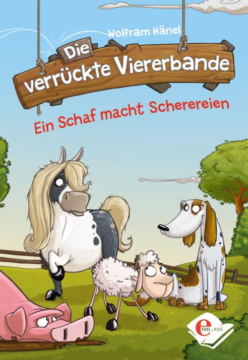 Cover of the book Die verrückte Viererbande by Wolfram Hänel, Edel:Kids Books - Ein Verlag der Edel Germany GmbH