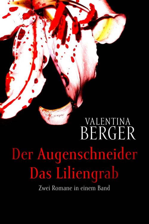 Cover of the book Der Augenschneider / Das Liliengrab: Zwei Romane in einem Band by Valentina Berger, Edel Elements