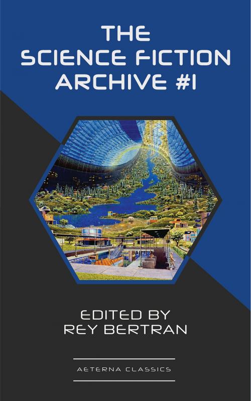 Cover of the book The Science Fiction Archive #1 by Murray Leinster, Frank Robinson, Sewell Wright, C. L. Moore, Evelyn E. Smith, Robert Sheckley, Robert Abernathy, Rey Bertran, Aeterna Classics