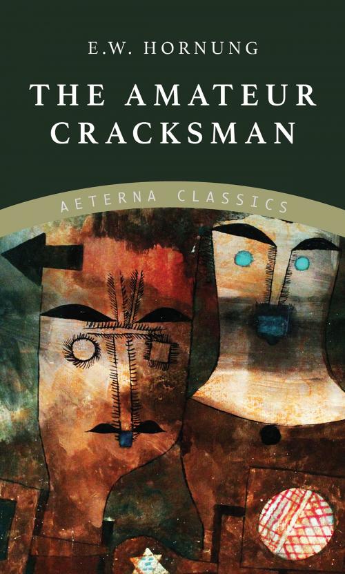 Cover of the book The Amateur Cracksman by E. W. Hornung, Aeterna Classics