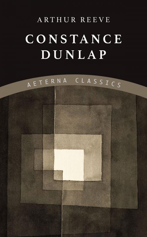 Cover of the book Constance Dunlap by Arthur Reeve, Aeterna Classics