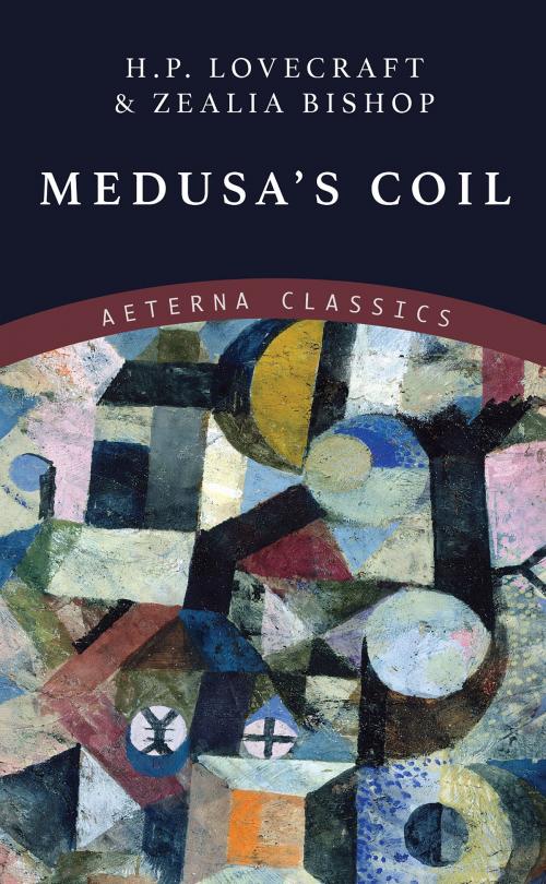 Cover of the book Medusa's Coil by H. P. Lovecraft, Zealia Bishop, Aeterna Classics