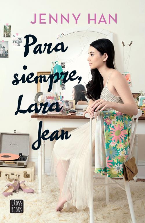 Cover of the book Para siempre, Lara Jean (Edición mexicana) by Jenny Han, Grupo Planeta - México