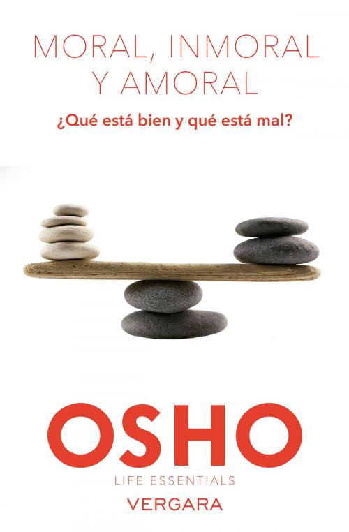 Cover of the book Moral, inmoral y amoral (Life Essentials) by Osho, Penguin Random House Grupo Editorial México