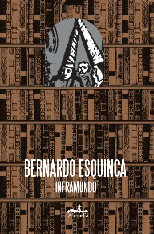 Cover of the book Inframundo by Bernardo Esquinca, Almadía Ediciones