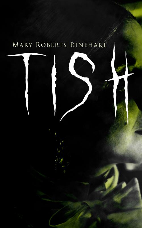 Cover of the book TISH by Mary Roberts Rinehart, e-artnow