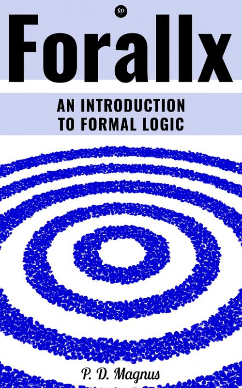 Cover of the book Forallx - An Introduction to Formal Logic by P.D. Magnus, Studium Publishing