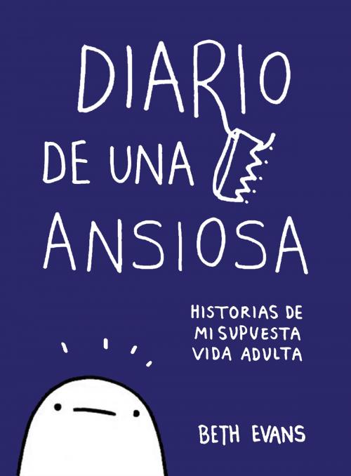 Cover of the book Diario de una ansiosa by Beth Evans, Penguin Random House Grupo Editorial España