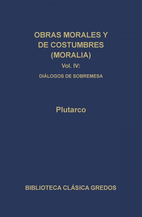 Cover of the book Obras morales y de costumbres (Moralia) IV by Plutarco, Gredos