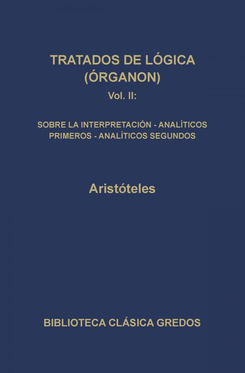 Cover of the book Tratados de lógica (Órganon) II by Aristóteles, Gredos