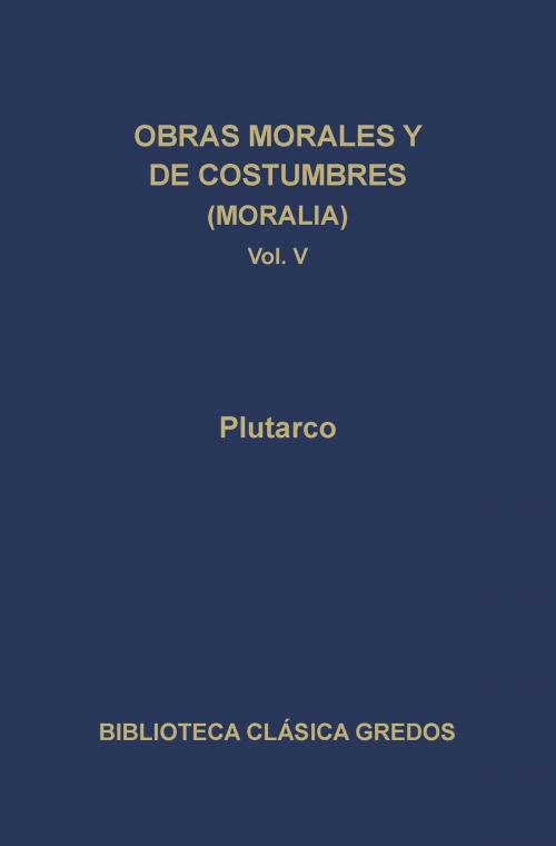 Cover of the book Obras morales y de costumbres (Moralia) V by Plutarco, Gredos