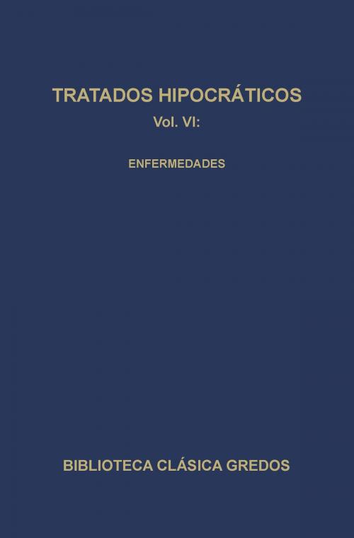 Cover of the book Tratados hipocráticos VI. Enfermedades. by Varios Autores, Varios, Gredos