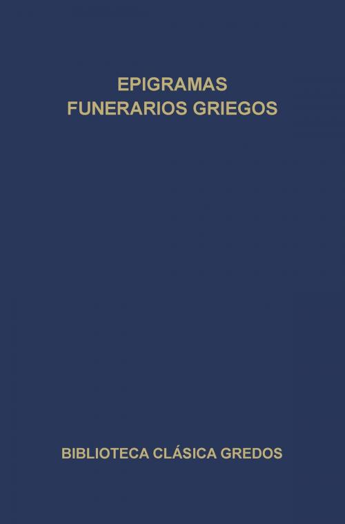 Cover of the book Epigramas funerarios griegos by Autores Varios, Gredos