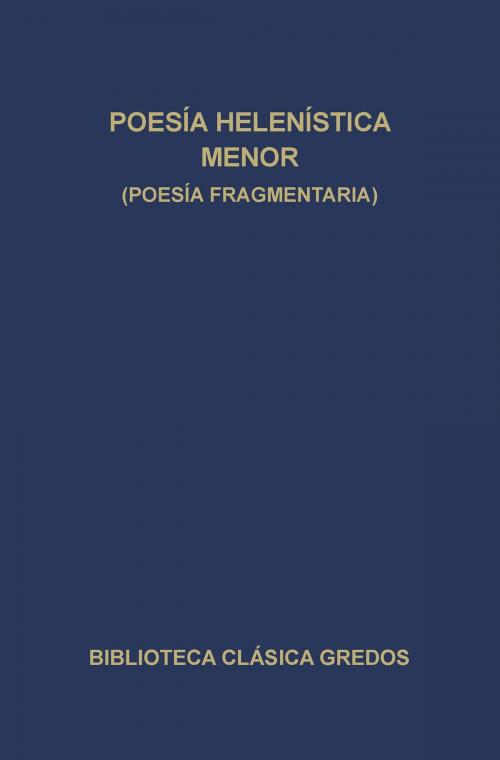 Cover of the book Poesía helenística menor (Poesía fragmentaria) by Autores Varios, Gredos
