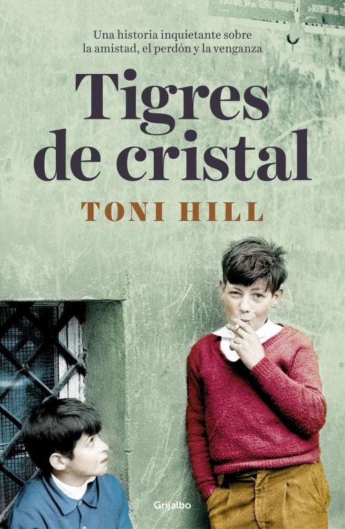 Cover of the book Tigres de cristal by Toni Hill, Penguin Random House Grupo Editorial España