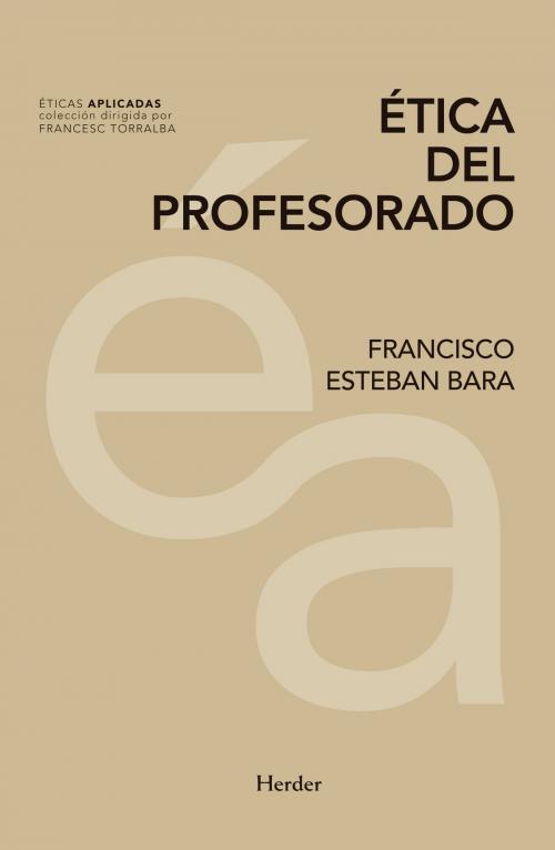 Cover of the book Ética del profesorado by Francisco Esteban Bara, Herder Editorial