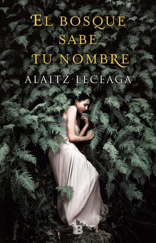 Cover of the book El bosque sabe tu nombre by Alaitz Leceaga, Penguin Random House Grupo Editorial España