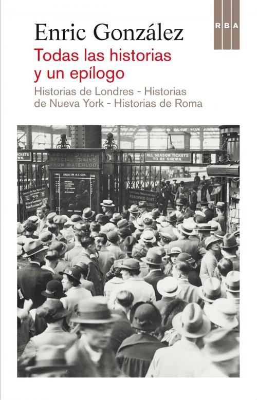 Cover of the book Todas las historias y un epílogo by Enric Gonzalez, Enric  González, RBA