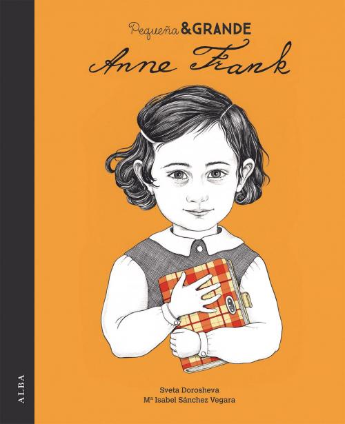 Cover of the book Pequeña & Grande Anne Frank by Mª Isabel Sánchez Vegara, Alba Editorial