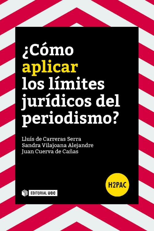 Cover of the book ¿Cómo aplicar los límites jurídicos del periodismo? by Juan Cuerva de Cañas, Lluís de Carreras Serra, Sandra Vilajoana Alejandre, EDITORIAL UOC, S.L.