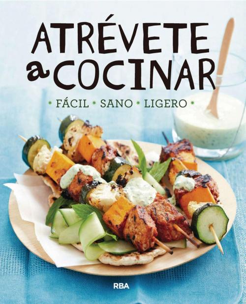 Cover of the book Atrévete a cocinar by Redacción RBA Libros, RBA