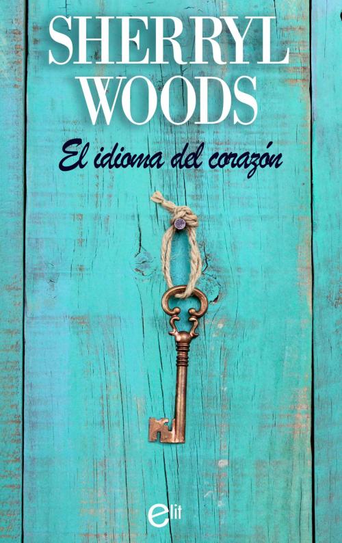 Cover of the book El idioma del corazón by Sherryl Woods, Harlequin, una división de HarperCollins Ibérica, S.A.