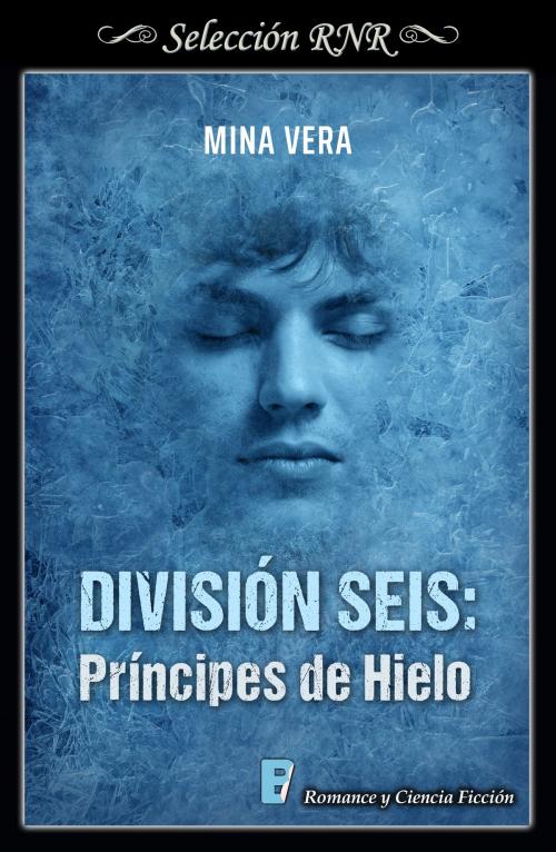 Cover of the book División seis: Príncipes de hielo by Mina Vera, Penguin Random House Grupo Editorial España