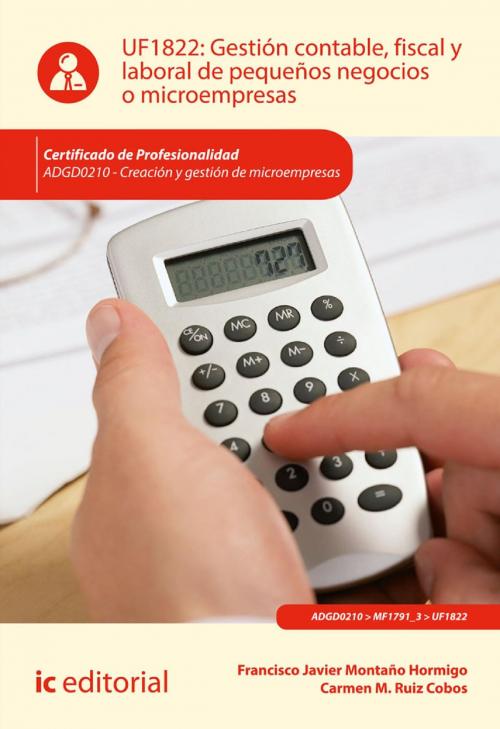 Cover of the book Gestión contable, fiscal y laboral de pequeños negocios o microempresas. ADGD0210 by Carmen M.  Ruiz Cobos, Francisco Javier  Montaño Hormigo, IC Editorial