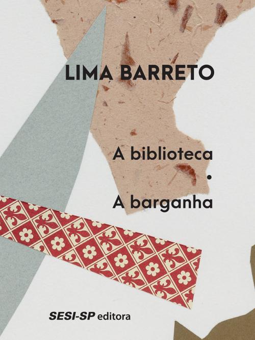 Cover of the book A biblioteca | A barganha by Lima Barreto, SESI-SP Editora
