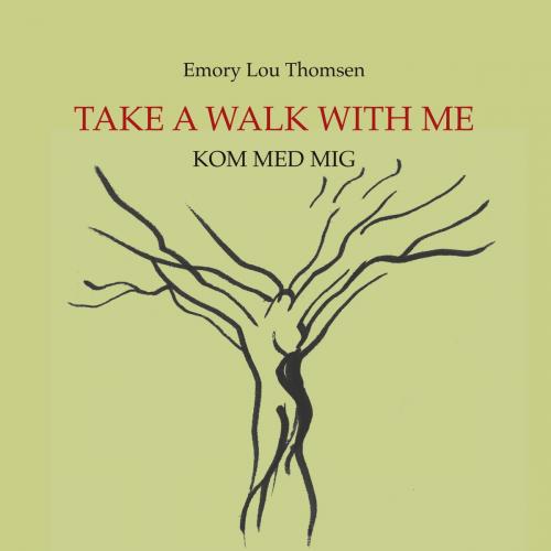 Cover of the book Take a walk with me by Emory Lou Thomsen, Books on Demand