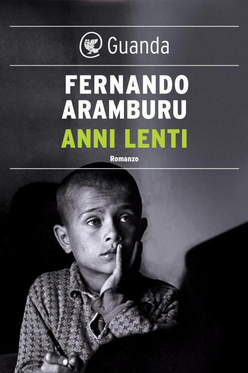 Cover of the book Anni lenti by Fernando Aramburu, Guanda