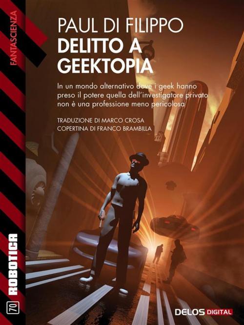 Cover of the book Delitto a Geektopia by Paul Di Filippo, Delos Digital