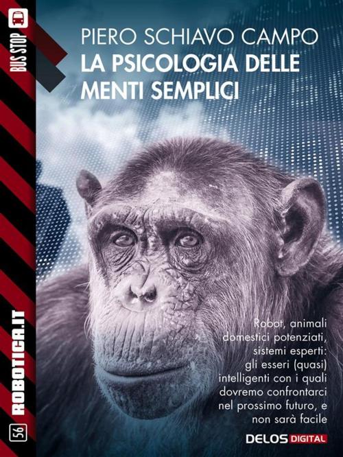 Cover of the book La psicologia delle menti semplici by Piero Schiavo Campo, Delos Digital
