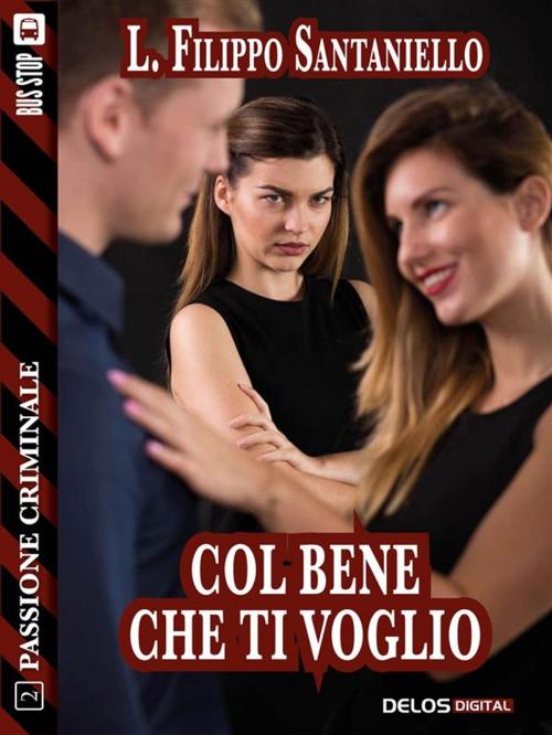 Cover of the book Col bene che ti voglio by L. Filippo Santaniello, Delos Digital