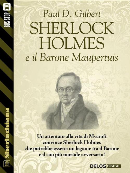 Cover of the book Sherlock Holmes e il Barone Maupertuis by Paul D. Gilbert, Delos Digital