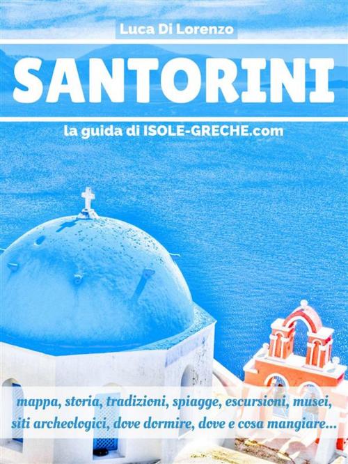 Cover of the book Santorini - La guida di isole-greche.com by Luca Di Lorenzo, Luca Di Lorenzo