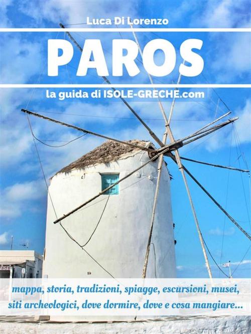 Cover of the book Paros - La guida di isole-greche.com by Luca Di Lorenzo, Luca Di Lorenzo
