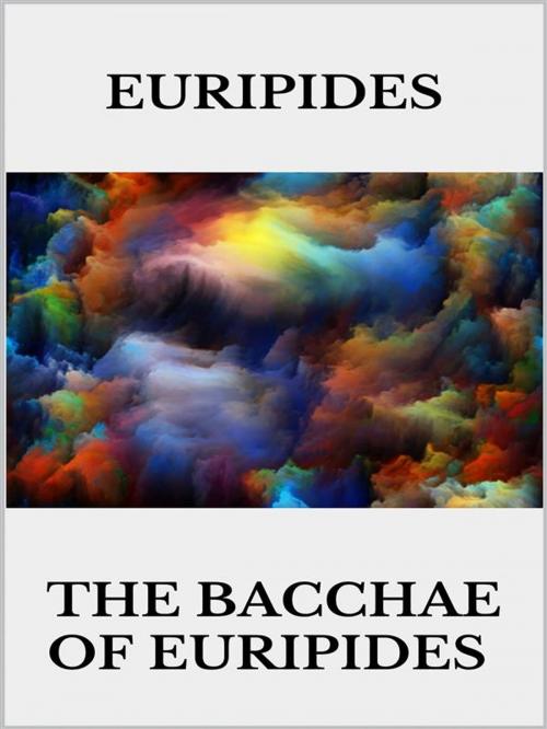 Cover of the book The bacchae of Euripides by Euripides, Youcanprint
