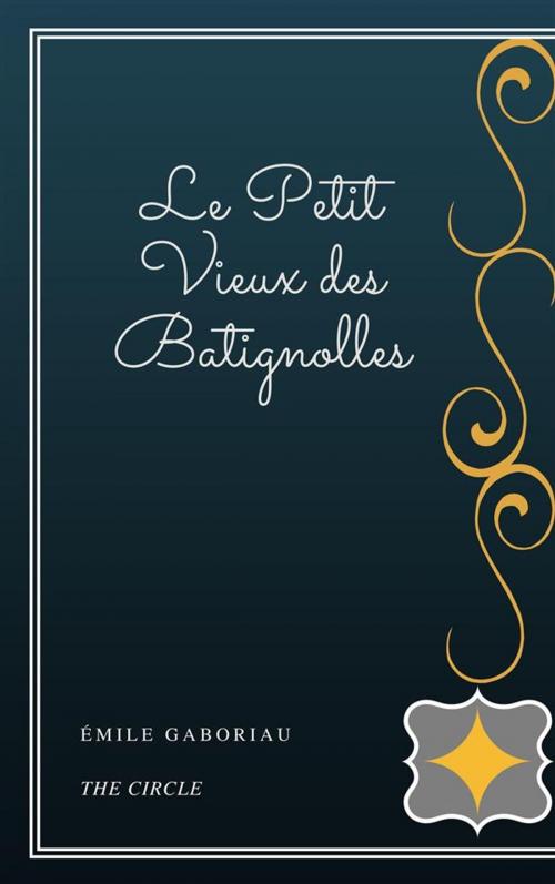 Cover of the book Le Petit Vieux des Batignolles by Émile Gaboriau, Henri Gallas