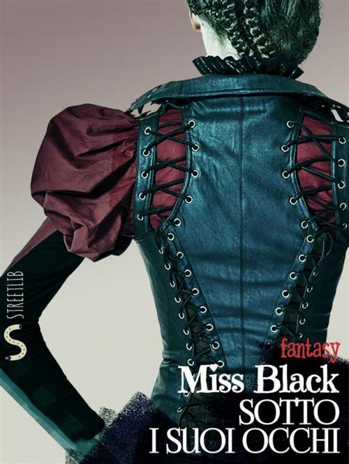 Cover of the book Sotto i suoi occhi by Miss Black, Miss Black