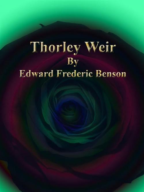 Cover of the book Thorley Weir By by Edward Frederic Benson, Publisher s11838