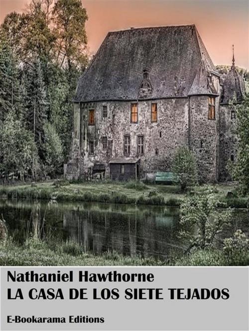 Cover of the book La casa de los siete tejados by Nathaniel Hawthorne, E-BOOKARAMA