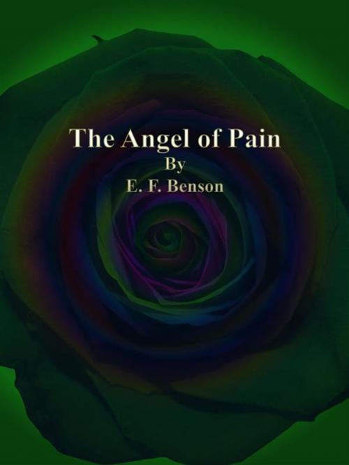 Cover of the book The Angel of Pain by E. F. Benson, Publisher s11838