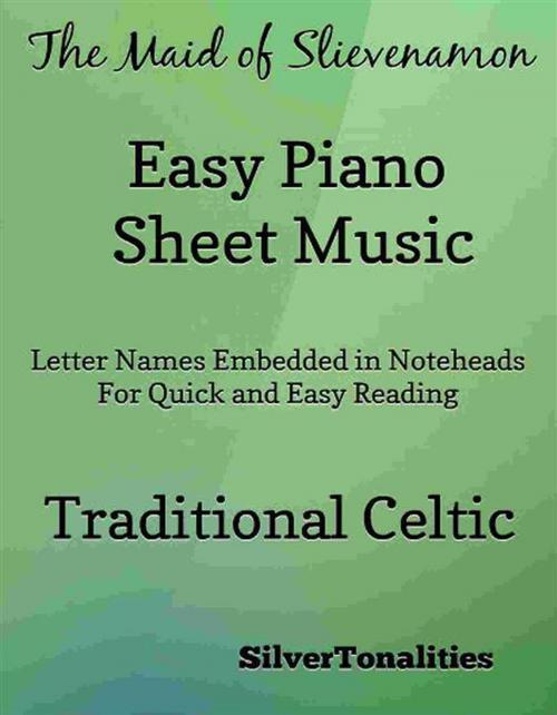Cover of the book The Maid of Slievenamon Easy Piano Sheet Music by SilverTonalities, SilverTonalities