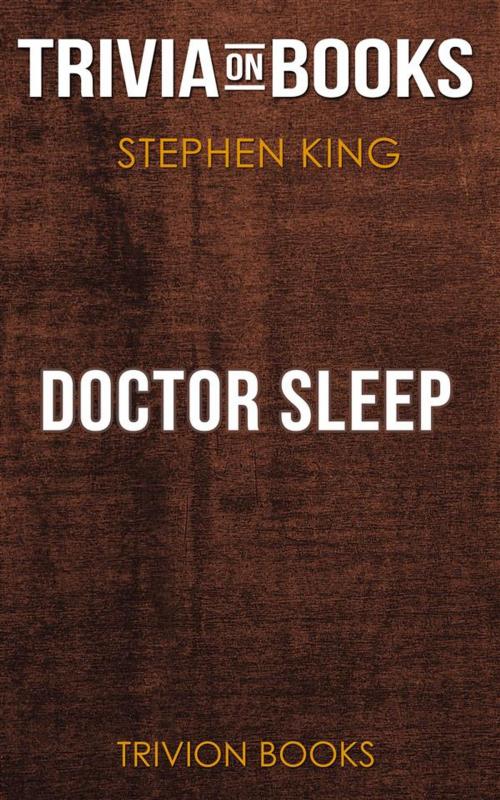 Cover of the book Doctor Sleep by Stephen King (Trivia-On-Books) by Trivion Books, Trivion Books