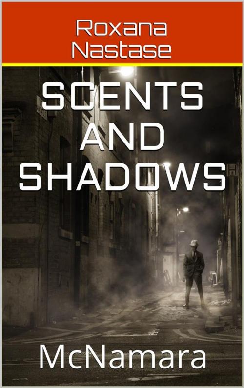 Cover of the book Scents and Shadows (McNamara, #2) by Roxana Nastase, Roxana Nastase